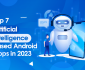appinions-Top 7 Artificial Intelligence-Based Android Apps in 2023